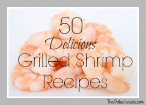 50 Delicious Grilled Shrimp Recipes - The Dallas Socials
