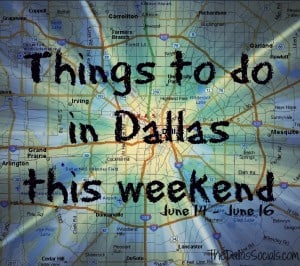 Things to do in Dallas Fathers Day weekend